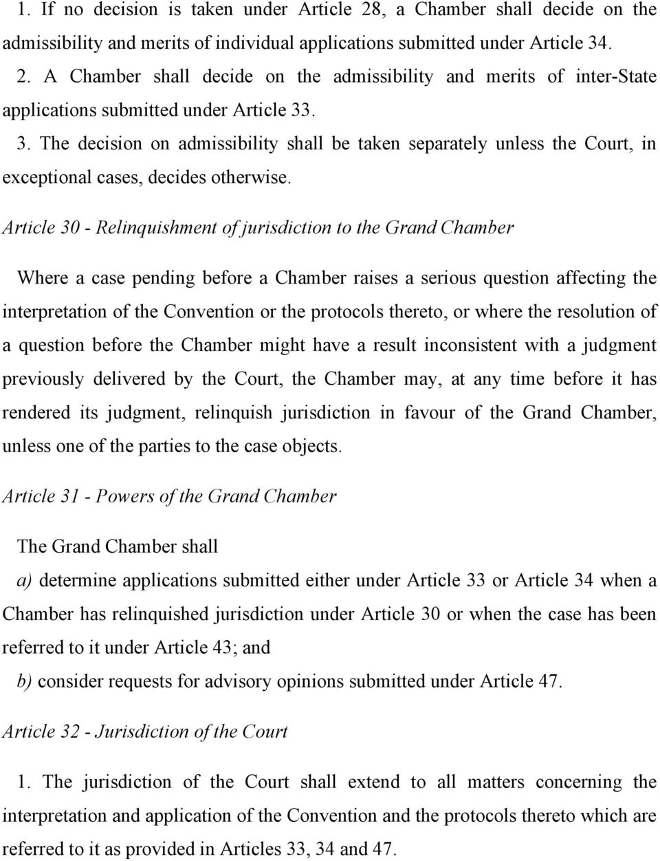 Article 30 - Relinquishment of jurisdiction to the Grand Chamber Where a case pending before a Chamber raises a serious question affecting the interpretation of the Convention or the protocols