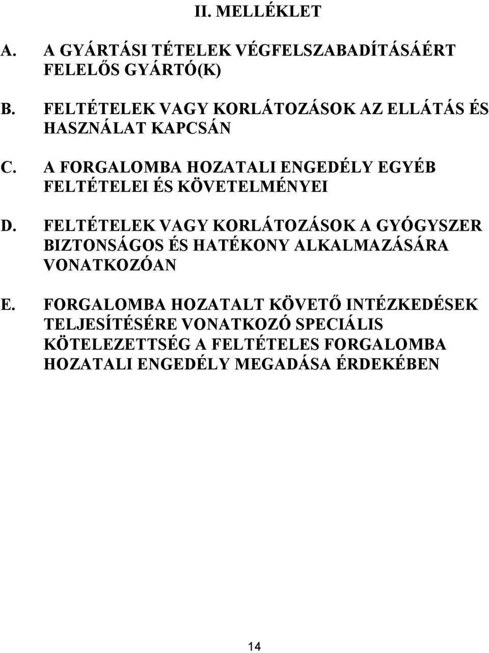 A FORGALOMBA HOZATALI ENGEDÉLY EGYÉB FELTÉTELEI ÉS KÖVETELMÉNYEI D.