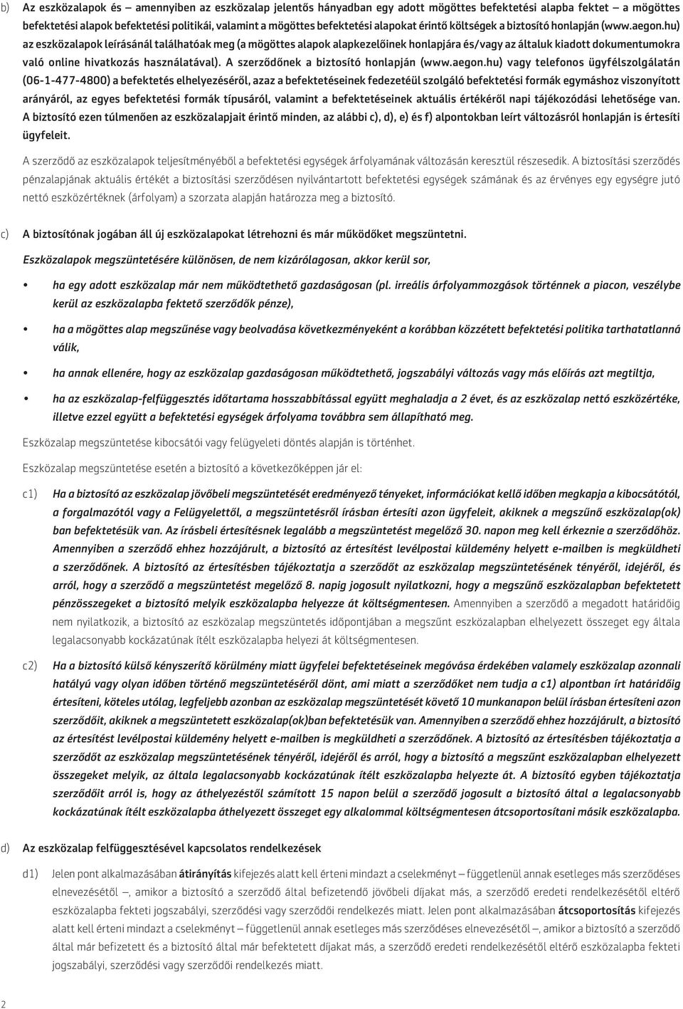 hu) az eszközalapok leírásánál találhatóak meg (a mögöttes alapok alapkezelőinek honlapjára és/vagy az általuk kiadott dokumentumokra való online hivatkozás használatával).
