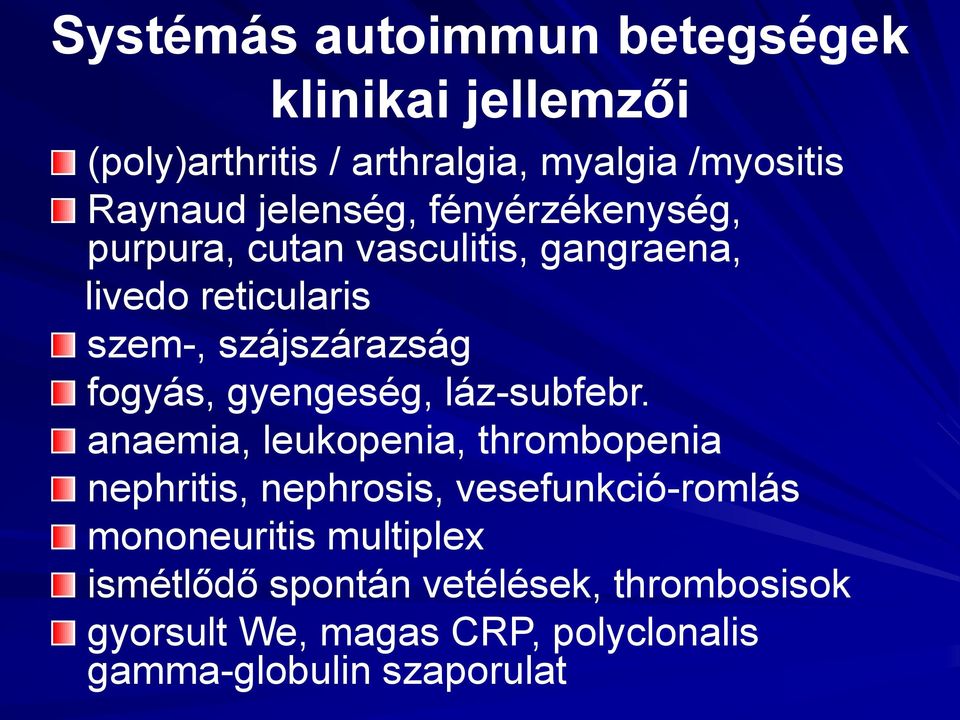 fogyás, gyengeség, láz-subfebr.