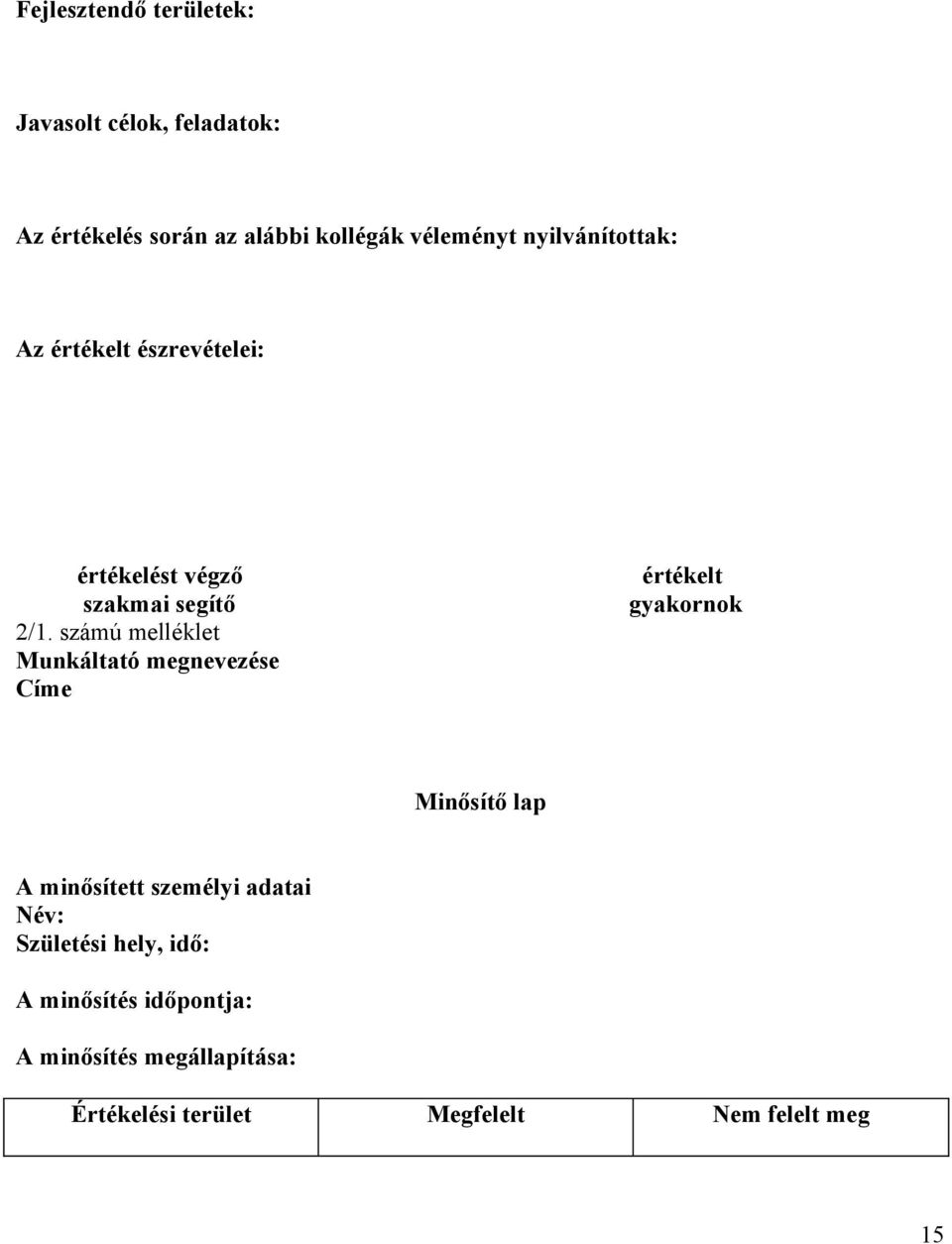 számú melléklet Munkáltató megnevezése Címe értékelt gyakornok Minősítő lap A minősített személyi