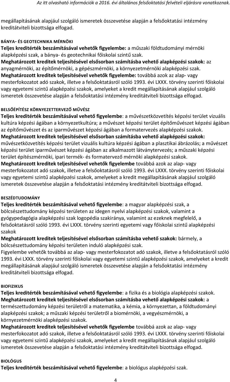 BELSŐÉPÍTÉSZ KÖRNYEZETTERVEZŐ MŰVÉSZ Teljes kreditérték beszámításával vehető figyelembe: a művészetközvetítés képzési terület vizuális kultúra képzési ágában a környezetkultúra; a művészet képzési