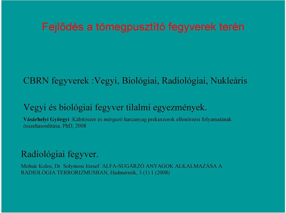 Vásárhelyi Györgyi :Kábítószer és mérgező harcanyag prekurzorok ellenőrzési folyamatának