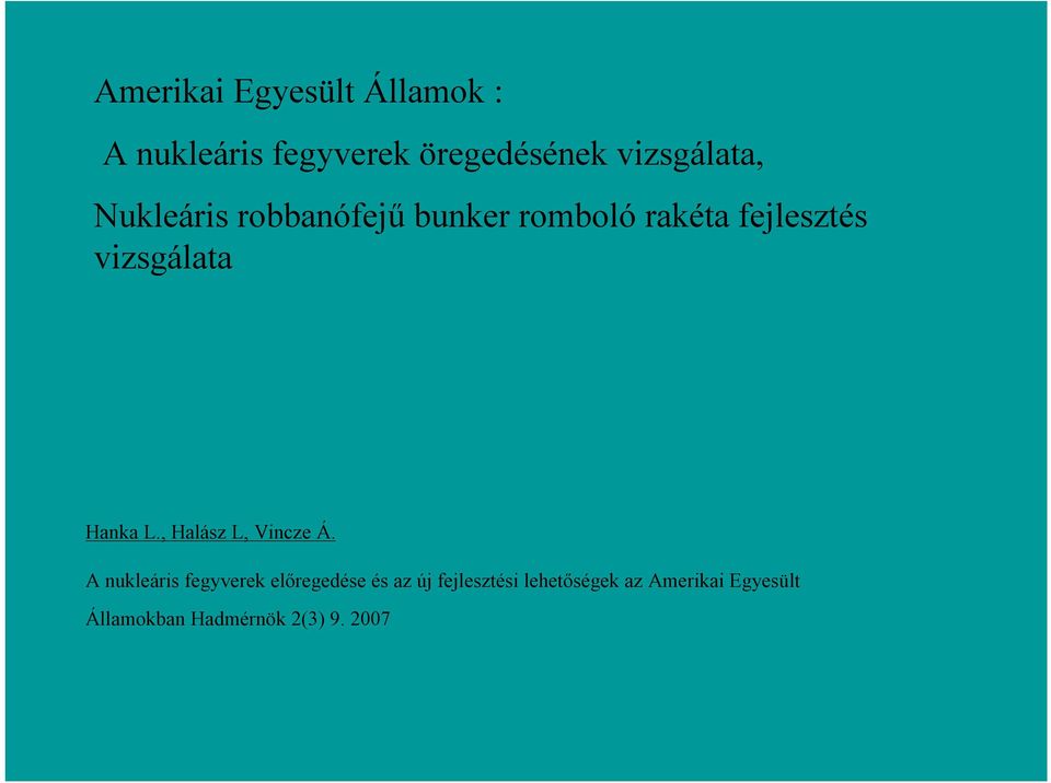 vizsgálata Hanka L., Halász L, Vincze Á.