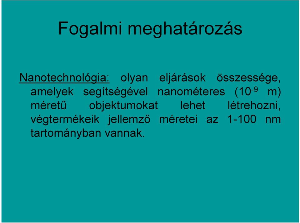 nanométeres (10-9 m) méretű objektumokat lehet