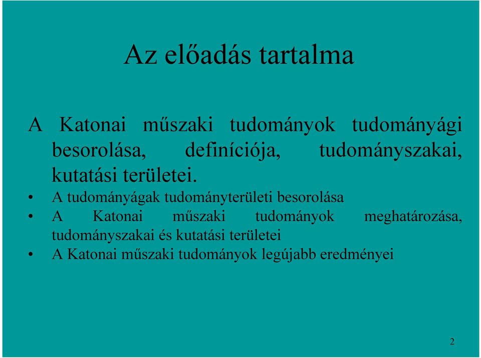 A tudományágak tudományterületi besorolása A Katonai műszaki tudományok