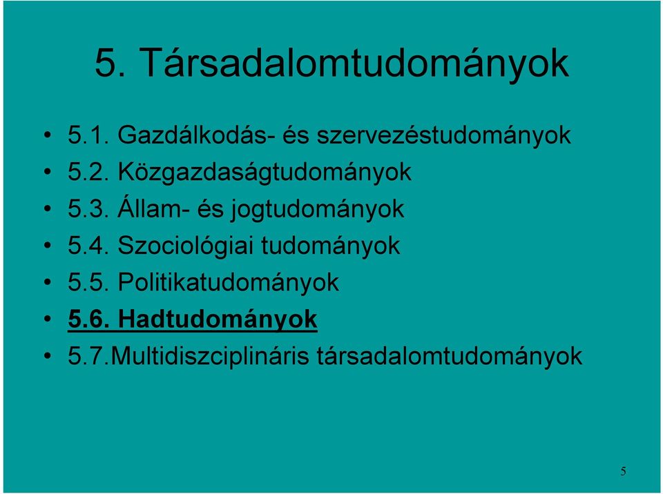 Közgazdaságtudományok 5.3. Állam- és jogtudományok 5.4.