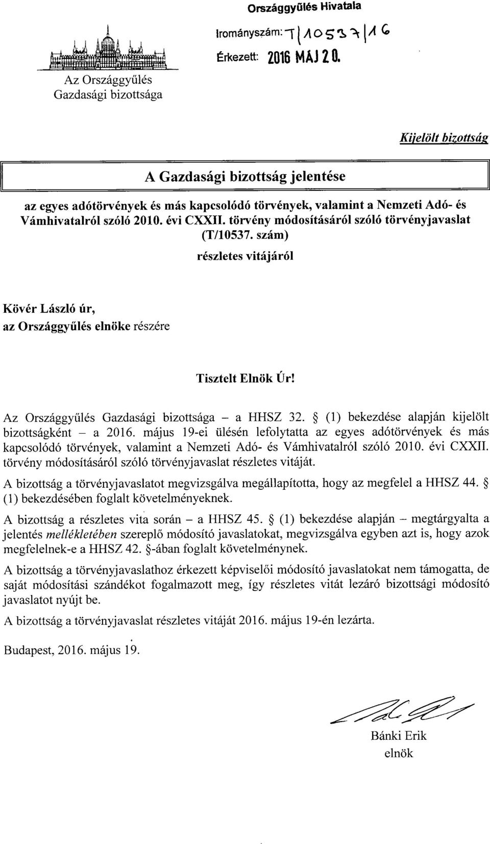 évi CXXII. törvény módosításáról szóló törvényjavasla t (T/10537. szám) részletes vitájáró l Kövér László úr, az Országgy űlés elnöke részére Tisztelt Elnök Úr!