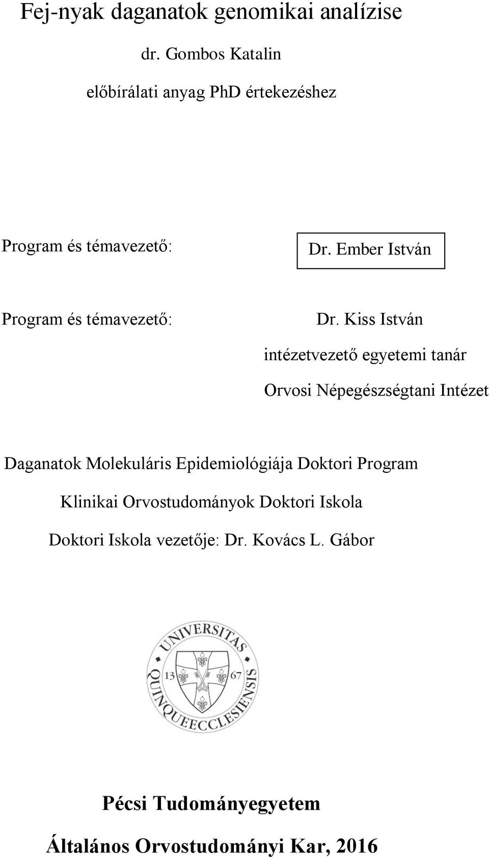 Ember István Program és témavezető: Dr.