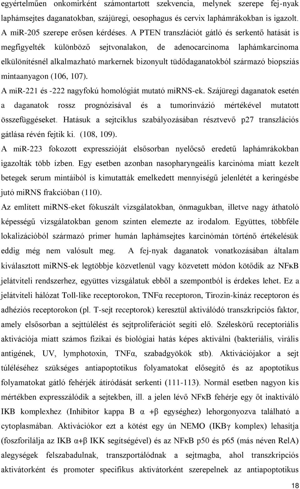 biopsziás mintaanyagon (106, 107). A mir-221 és -222 nagyfokú homológiát mutató mirns-ek.