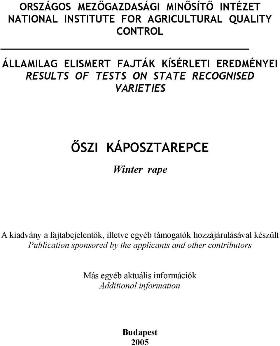 Winter rape A kiadvány a fajtabejelentők, illetve egyéb támogatók hozzájárulásával készült Publication