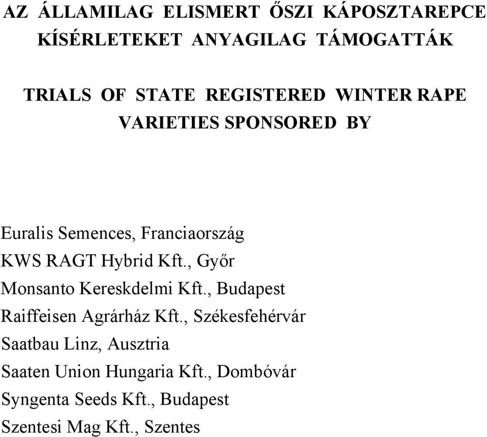 , Győr Monsanto Kereskdelmi Kft., Budapest Raiffeisen Agrárház Kft.
