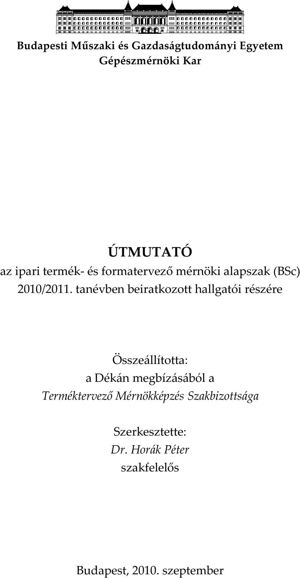 tanévben beiratkozott hallgatói részére Összeállította: a Dékán megbízásából a
