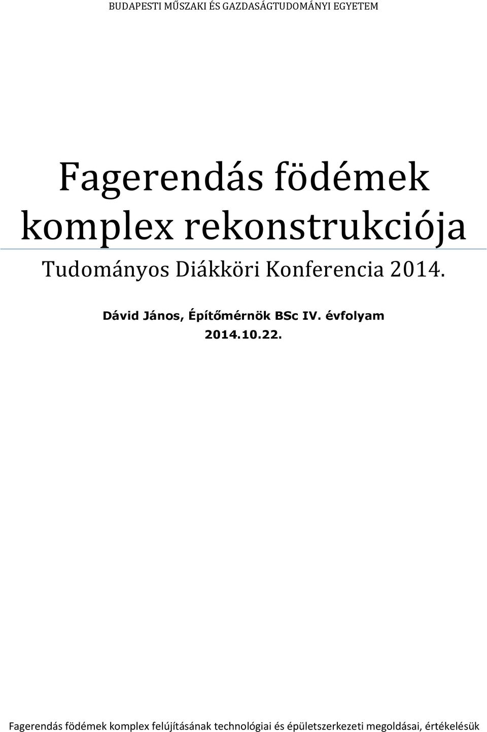 Dávid János, Építőmérnök BSc IV. évfolyam 2014.10.22.