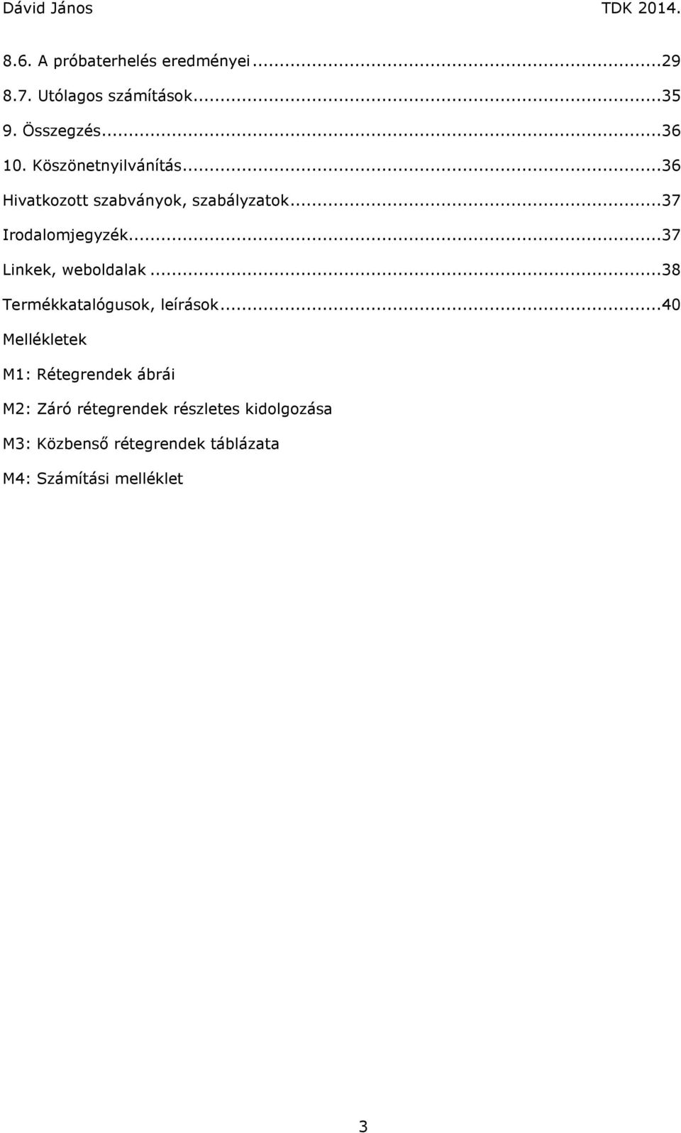 ..37 Linkek, weboldalak...38 Termékkatalógusok, leírások.