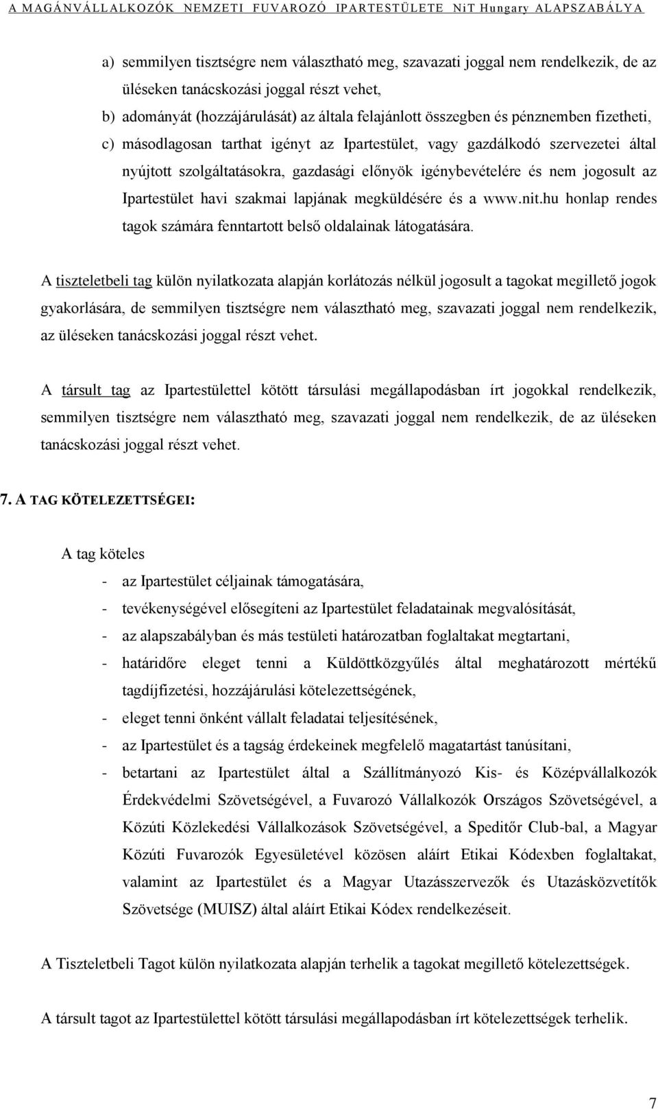 havi szakmai lapjának megküldésére és a www.nit.hu honlap rendes tagok számára fenntartott belső oldalainak látogatására.