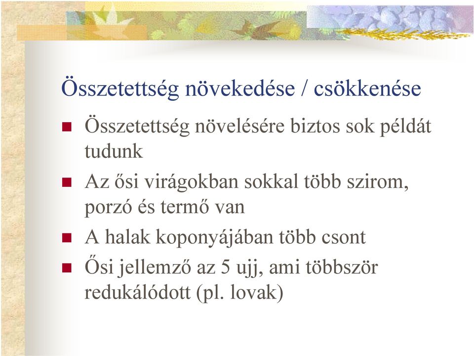 sokkal több szirom, porzó és termő van A halak