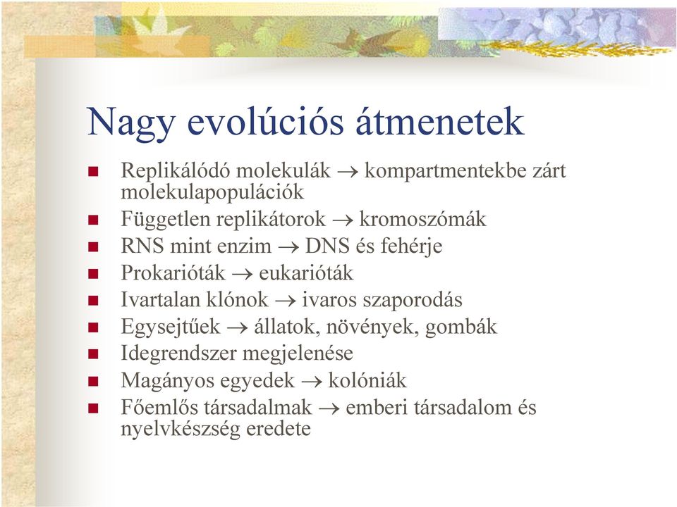 Ivartalan klónok ivaros szaporodás Egysejtűek állatok, növények, gombák Idegrendszer