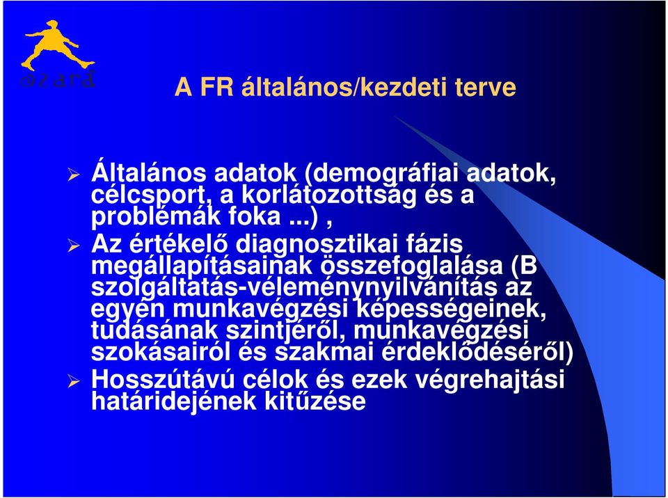 ..), Az értékelő diagnosztikai fázis megállapításainak összefoglalása (B