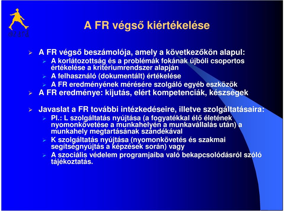 intézkedéseire, illetve szolgáltatásaira: Pl.