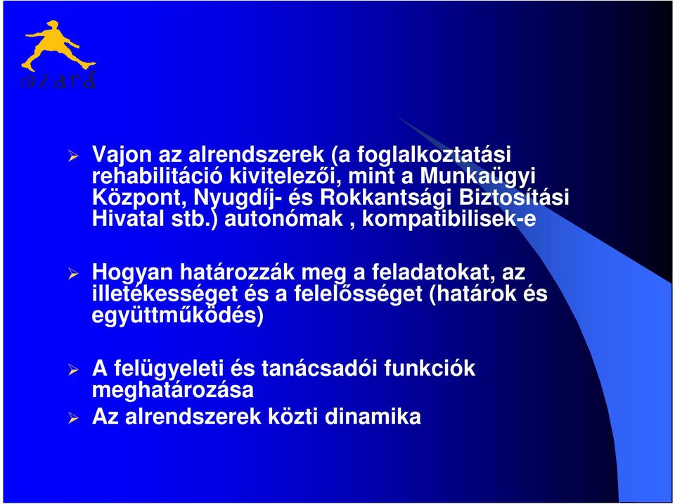 ) autonómak, kompatibilisek-e Hogyan határozzák meg a feladatokat, az illetékességet és
