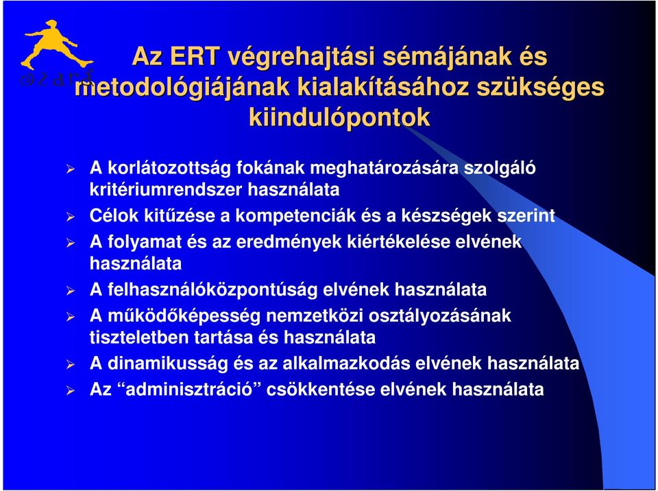 az eredmények kiértékelése elvének használata A felhasználóközpontúság elvének használata A működőképesség nemzetközi