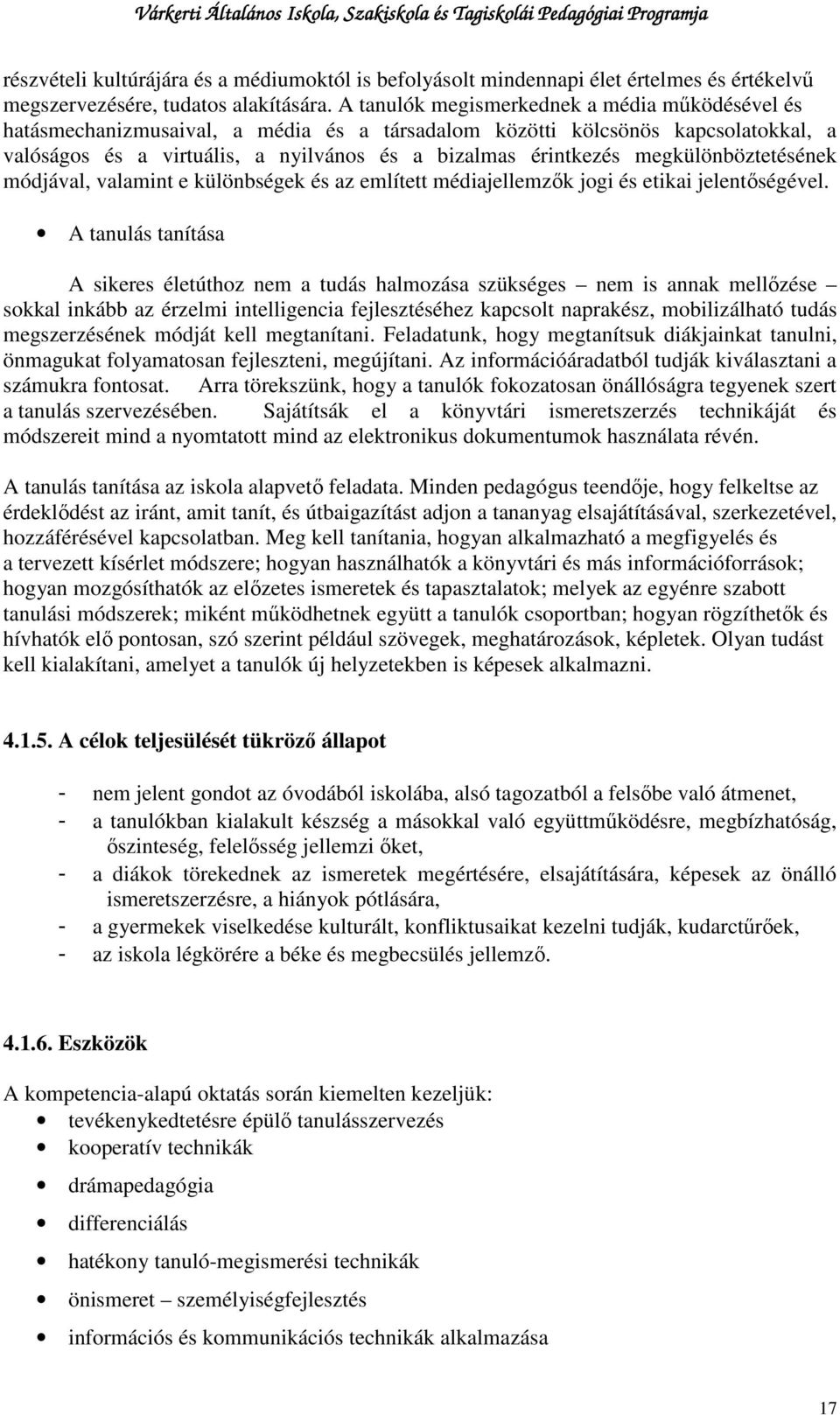 megkülönböztetésének módjával, valamint e különbségek és az említett médiajellemzık jogi és etikai jelentıségével.
