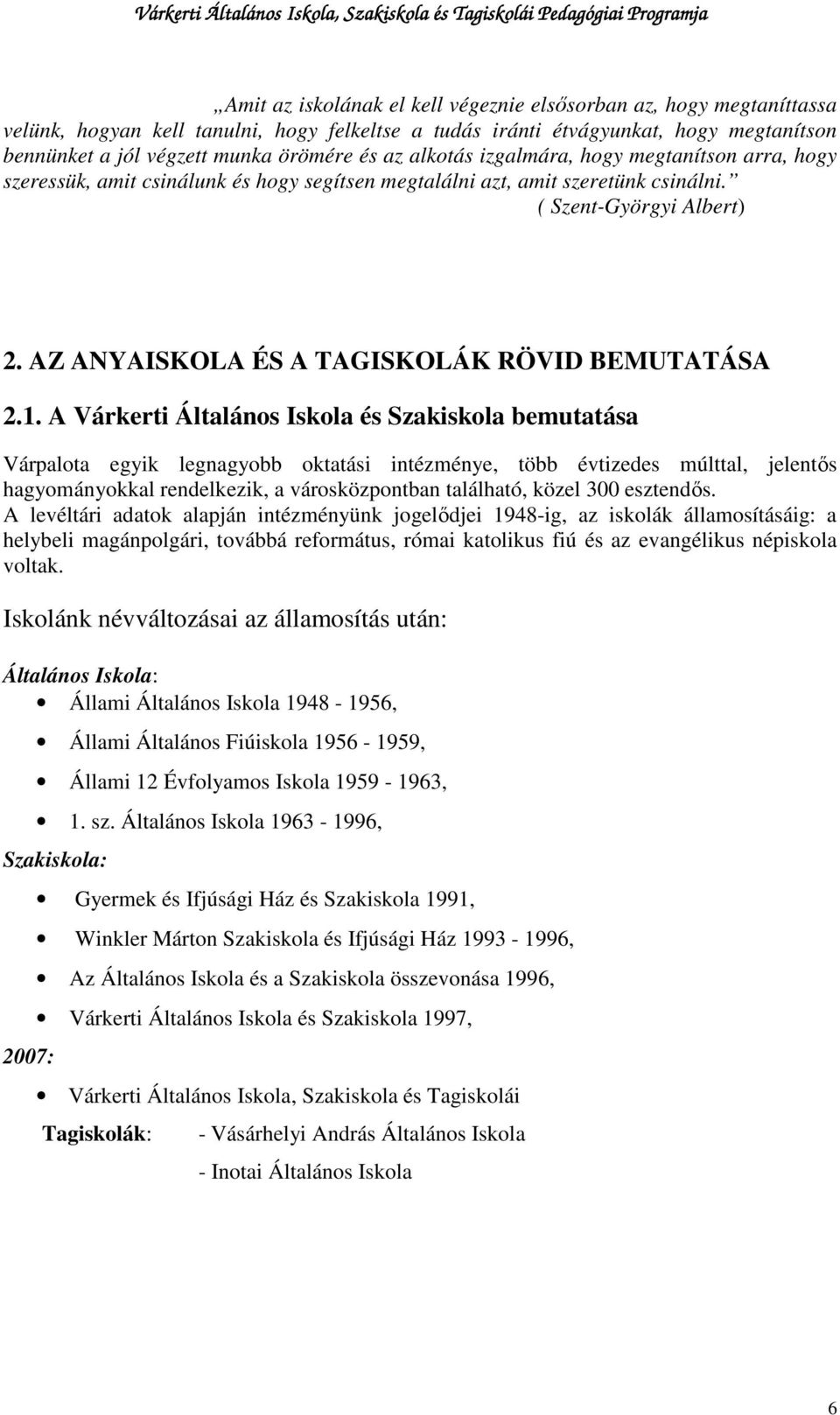 AZ ANYAISKOLA ÉS A TAGISKOLÁK RÖVID BEMUTATÁSA 2.1.