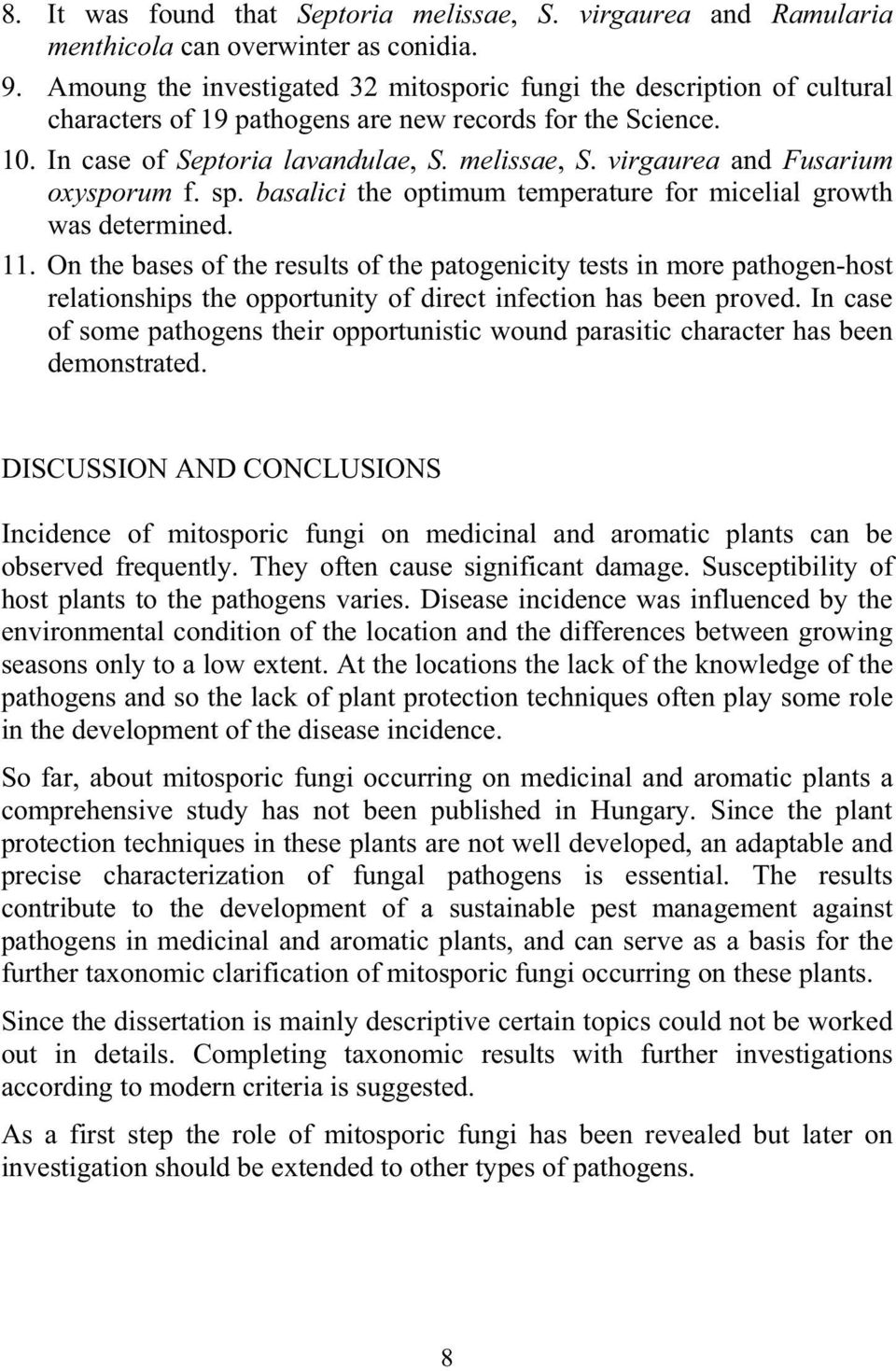 virgaurea and Fusarium oxysporum f. sp. basalici the optimum temperature for micelial growth was determined. 11.