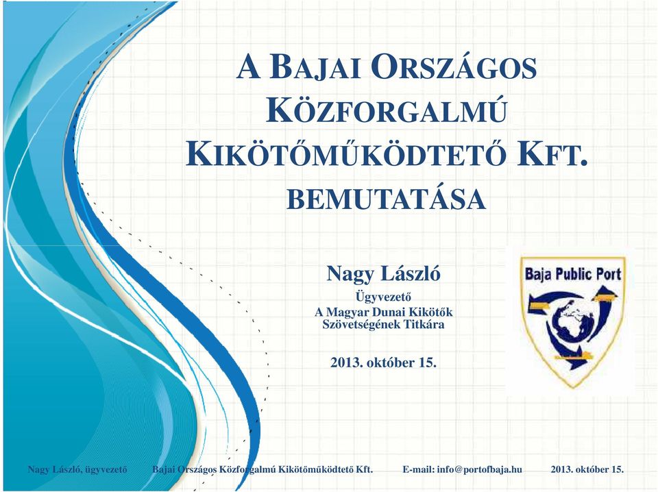 BEMUTATÁSA Nagy László Ügyvezető A