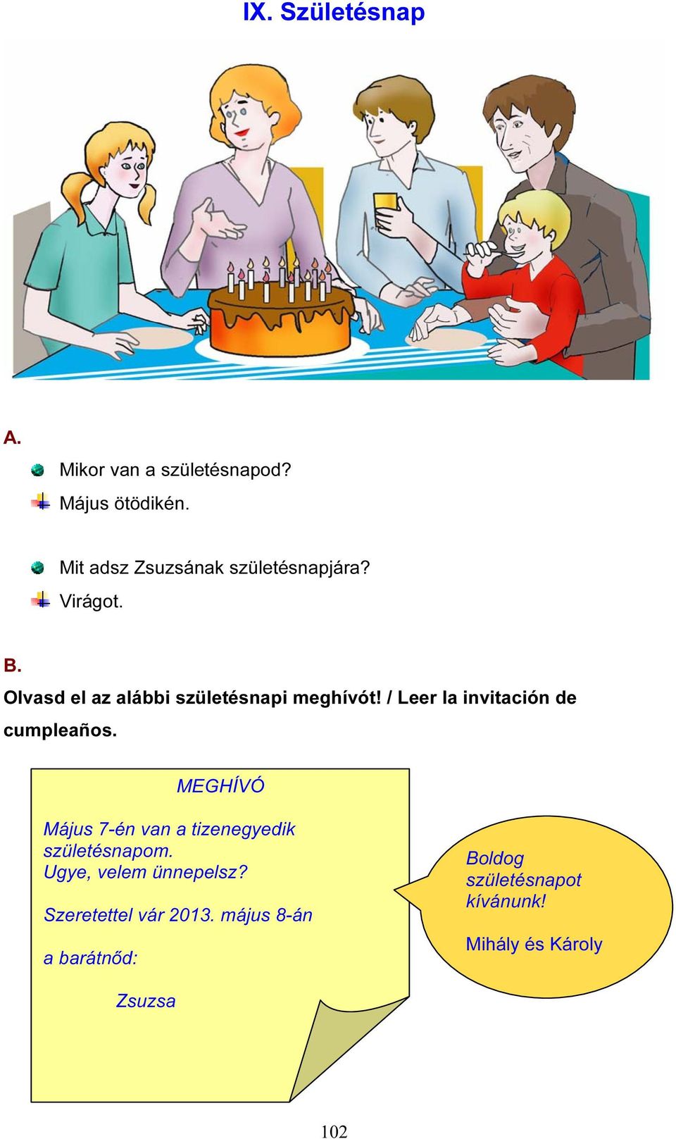 / Leer la invitación de cumpleaños. MEGHÍVÓ Május 7-én van a tizenegyedik születésnapom.