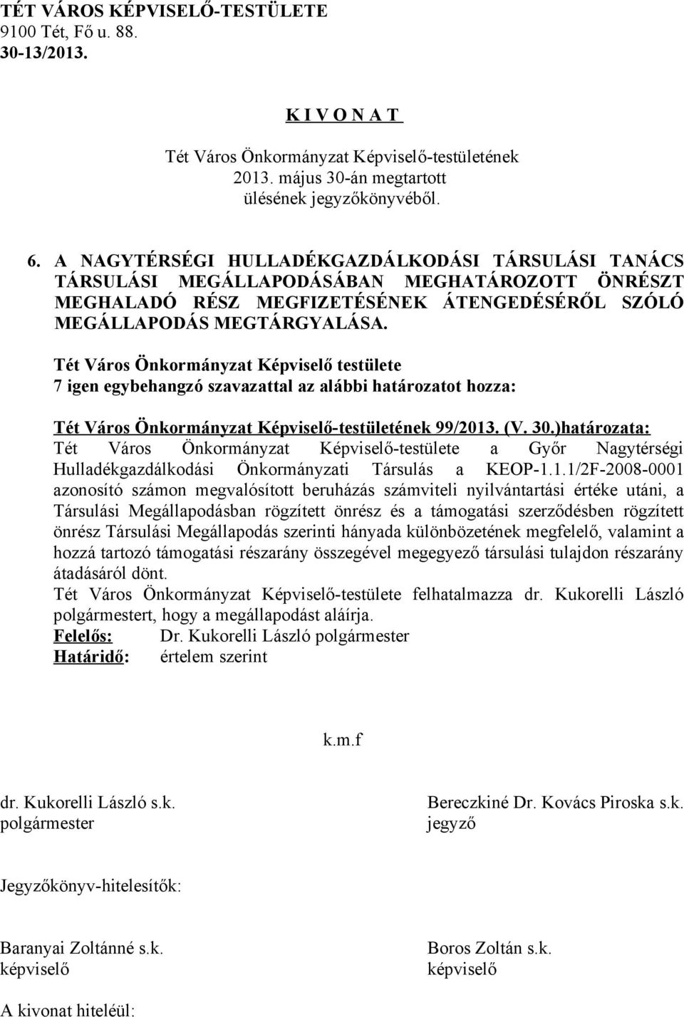 )határozata: Tét Város Önkormányzat Képviselő-testülete a Győr Nagytérségi Hulladékgazdálkodási Önkormányzati Társulás a KEOP-1.