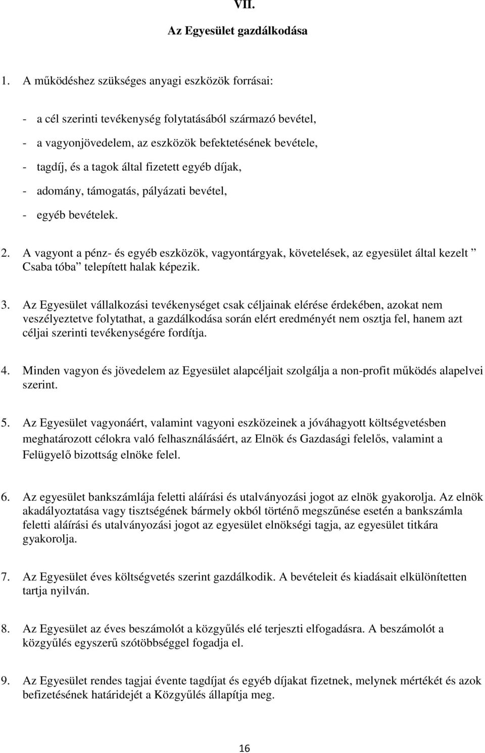 fizetett egyéb díjak, - adomány, támogatás, pályázati bevétel, - egyéb bevételek. 2.