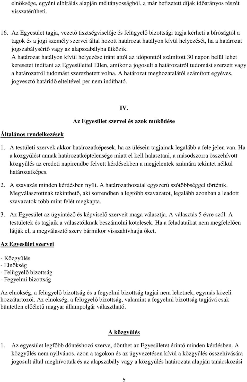 jogszabálysértő vagy az alapszabályba ütközik.