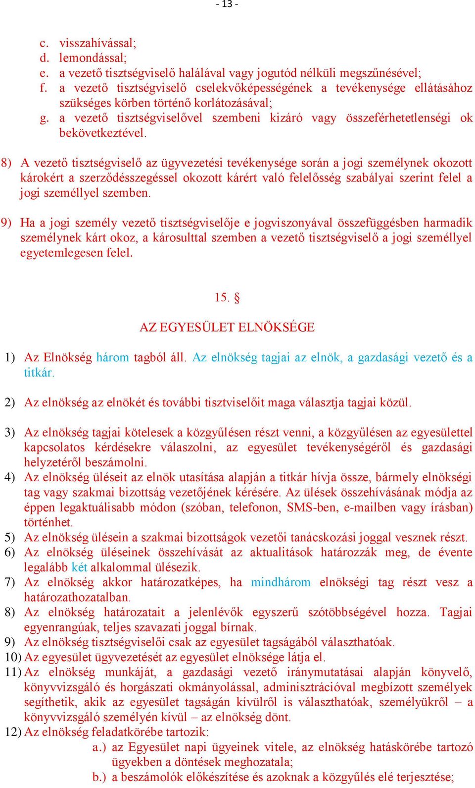 a vezető tisztségviselővel szembeni kizáró vagy összeférhetetlenségi ok bekövetkeztével.