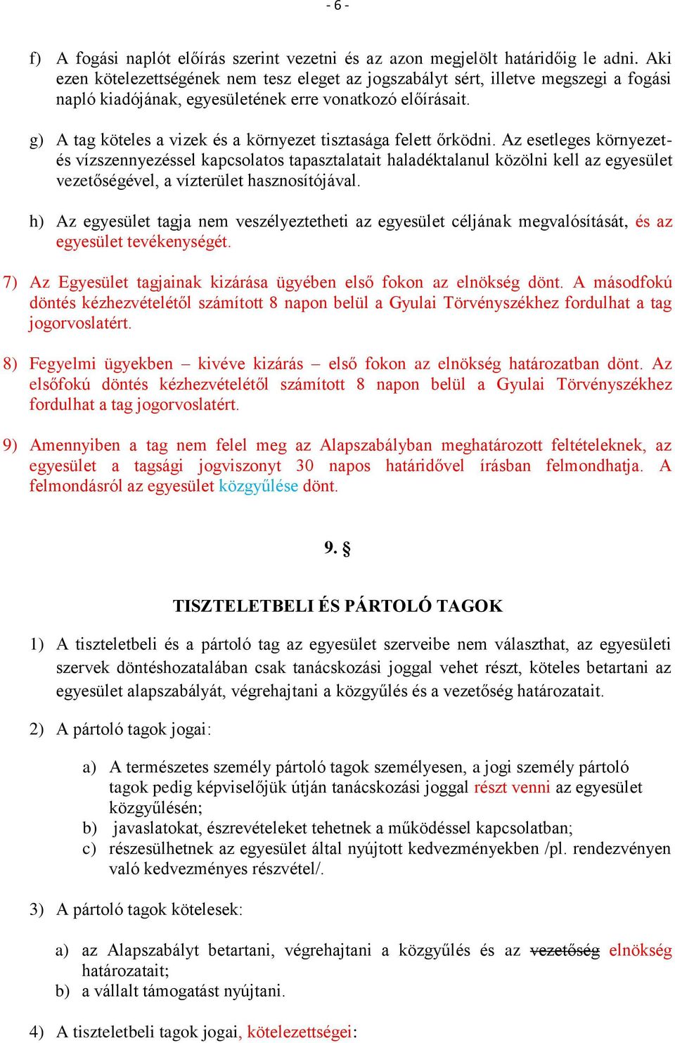 g) A tag köteles a vizek és a környezet tisztasága felett őrködni.