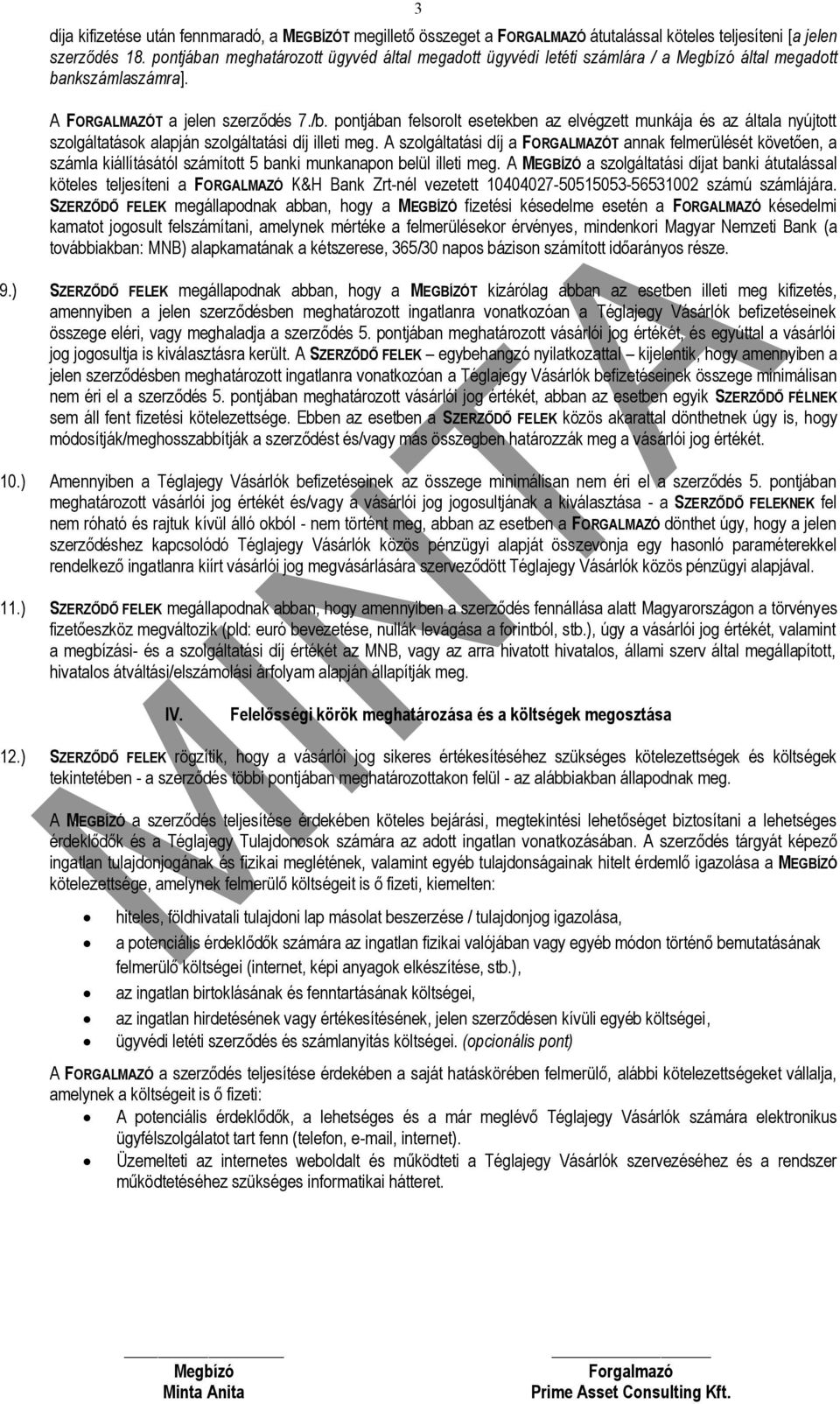 pontjában felsorolt esetekben az elvégzett munkája és az általa nyújtott szolgáltatások alapján szolgáltatási díj illeti meg.