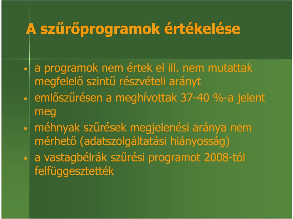 meghívottak 37-40 %-a jelent meg méhnyak szűrések megjelenési aránya nem