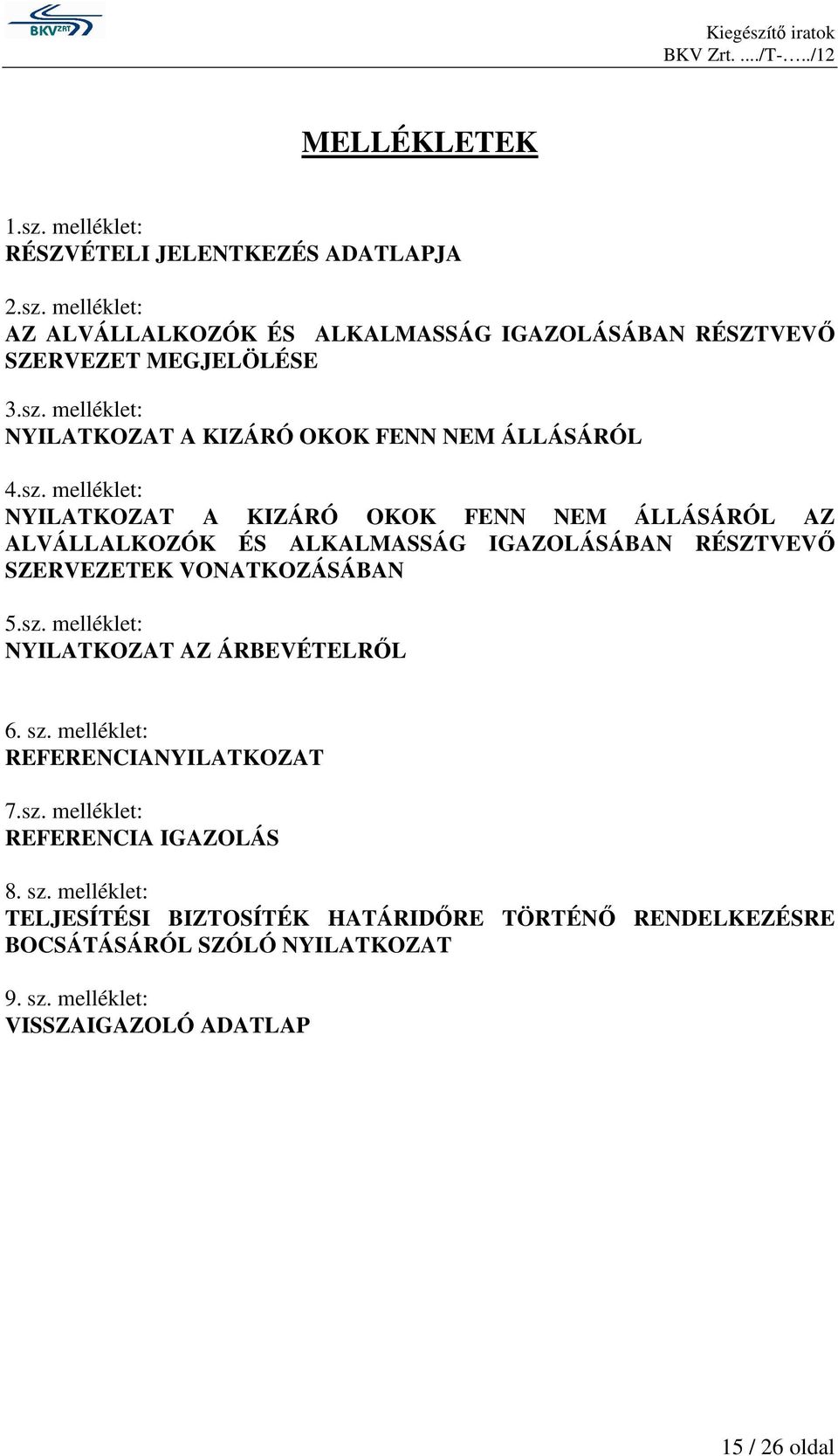 sz. melléklet: REFERENCIANYILATKOZAT 7.sz. melléklet: REFERENCIA IGAZOLÁS 8. sz.
