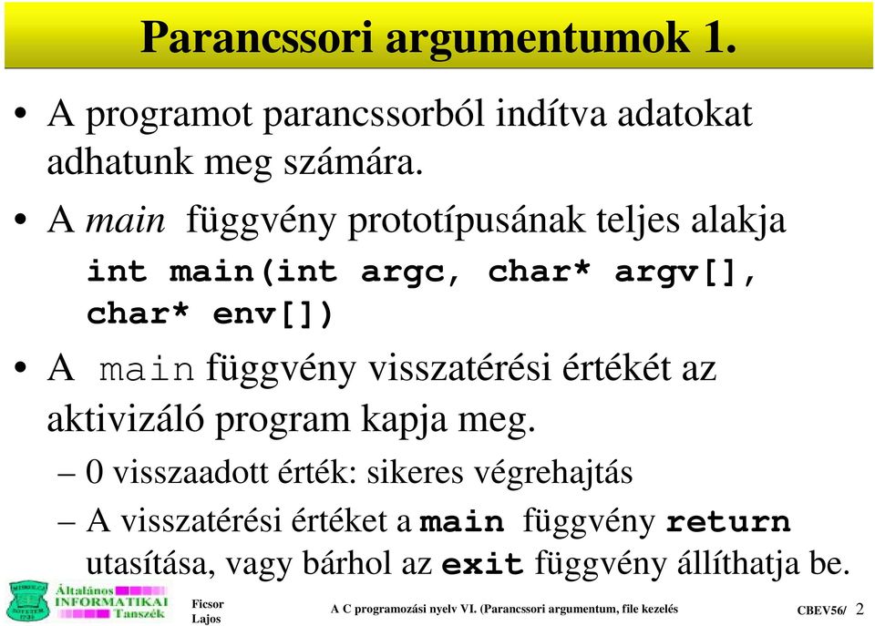 visszatérési értékét az aktivizáló program kapja meg.