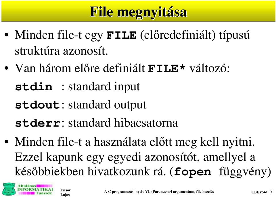 hibacsatorna Minden file-t a használata elÿtt meg kell nyitni.