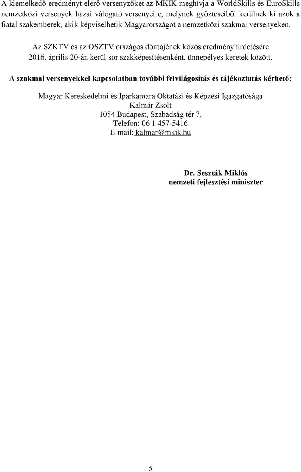 április 20-án kerül sor szakképesítésenként, ünnepélyes keretek között.