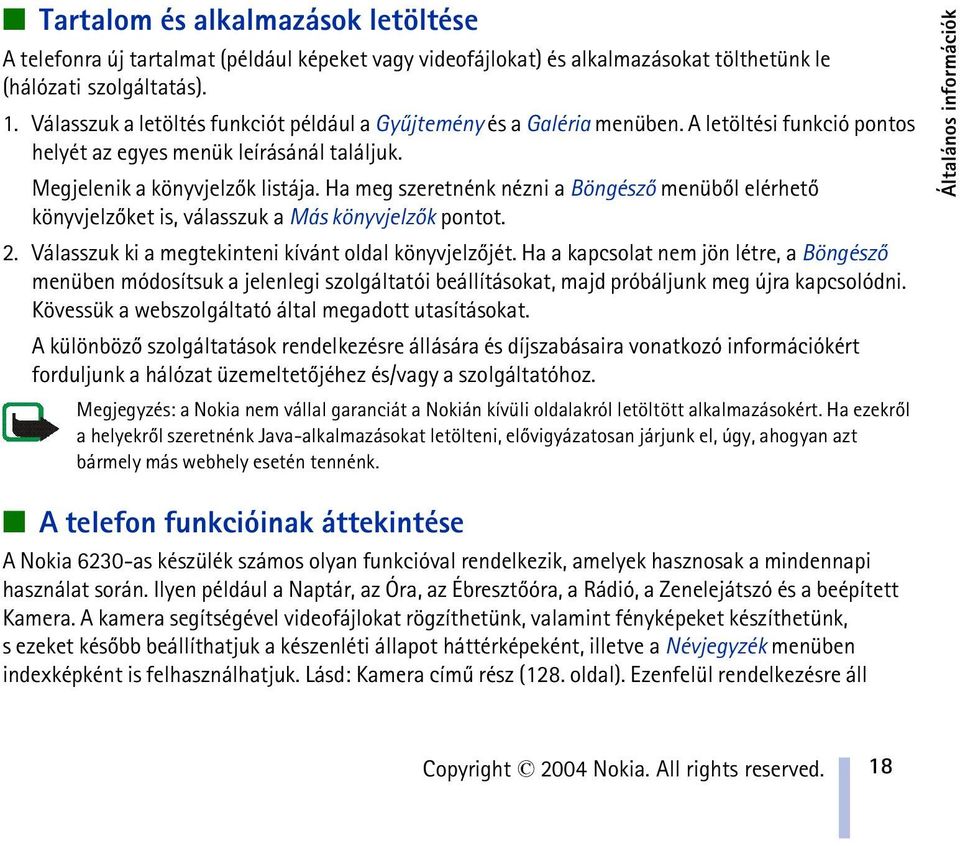 Ha meg szeretnénk nézni a Böngészõ menübõl elérhetõ könyvjelzõket is, válasszuk a Más könyvjelzõk pontot. 2. Válasszuk ki a megtekinteni kívánt oldal könyvjelzõjét.