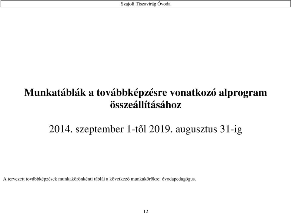 augusztus 31-ig A tervezett továbbképzések