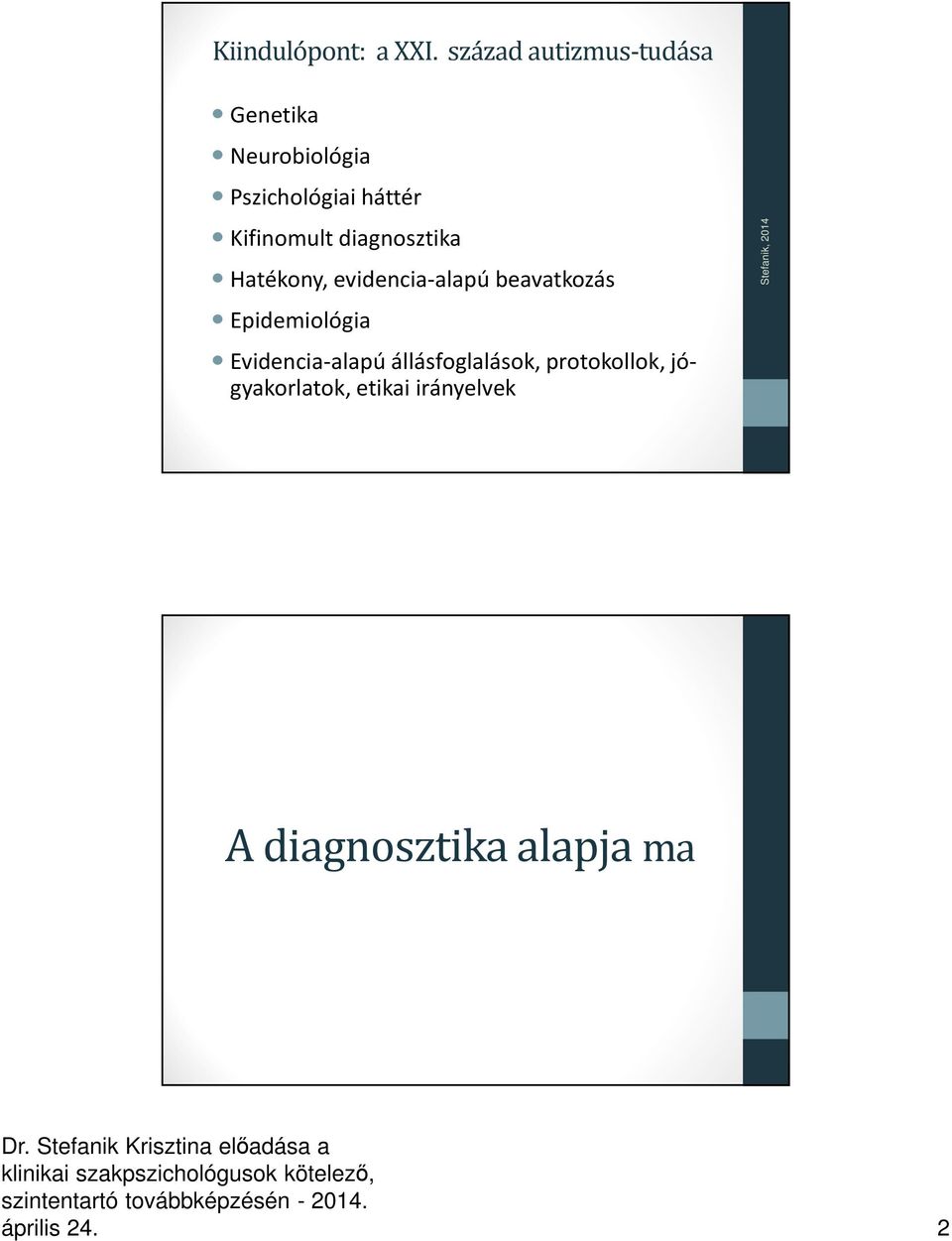 Kifinomult diagnosztika Hatékony, evidencia-alapú beavatkozás