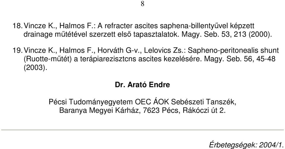 53, 213 (2000). 19. Vincze K., Halmos F., Horváth G-v., Lelovics Zs.