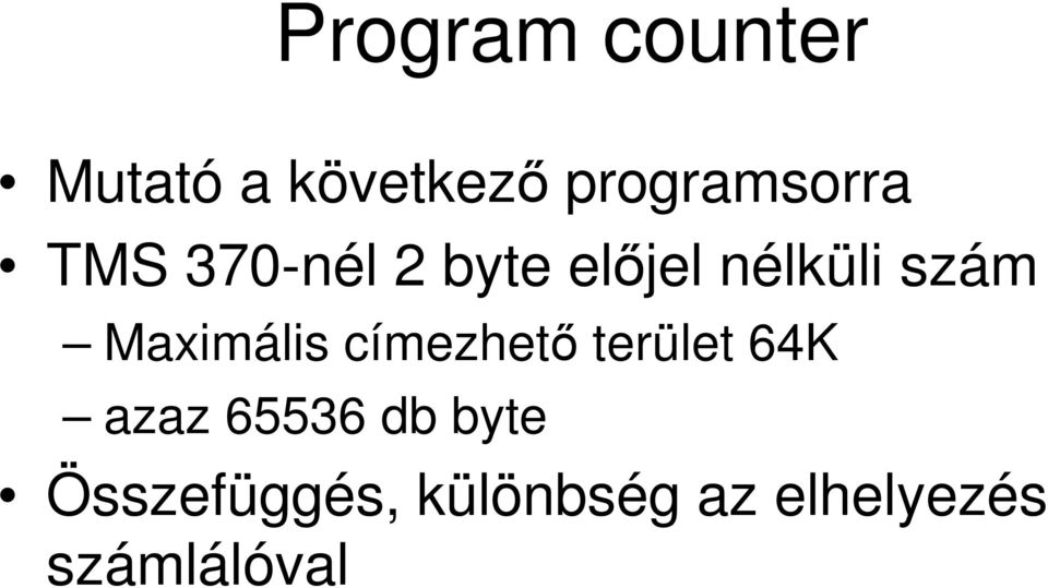 szám Maximális címezhető terület 64K azaz
