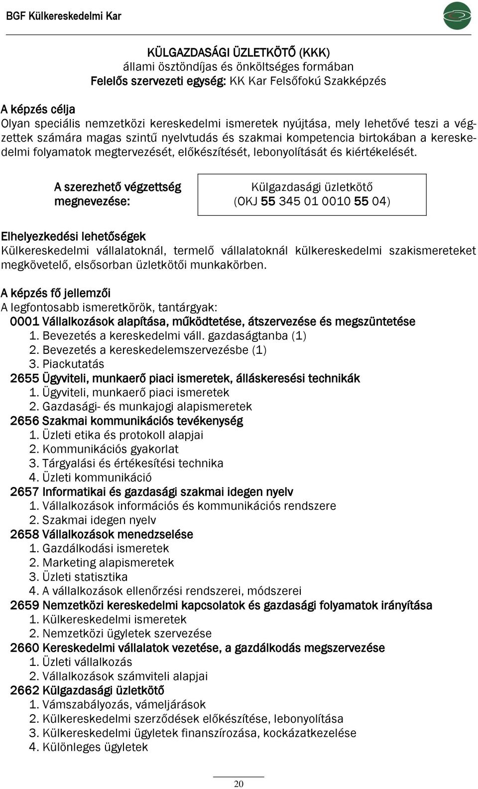 lebonyolítását és kiértékelését.