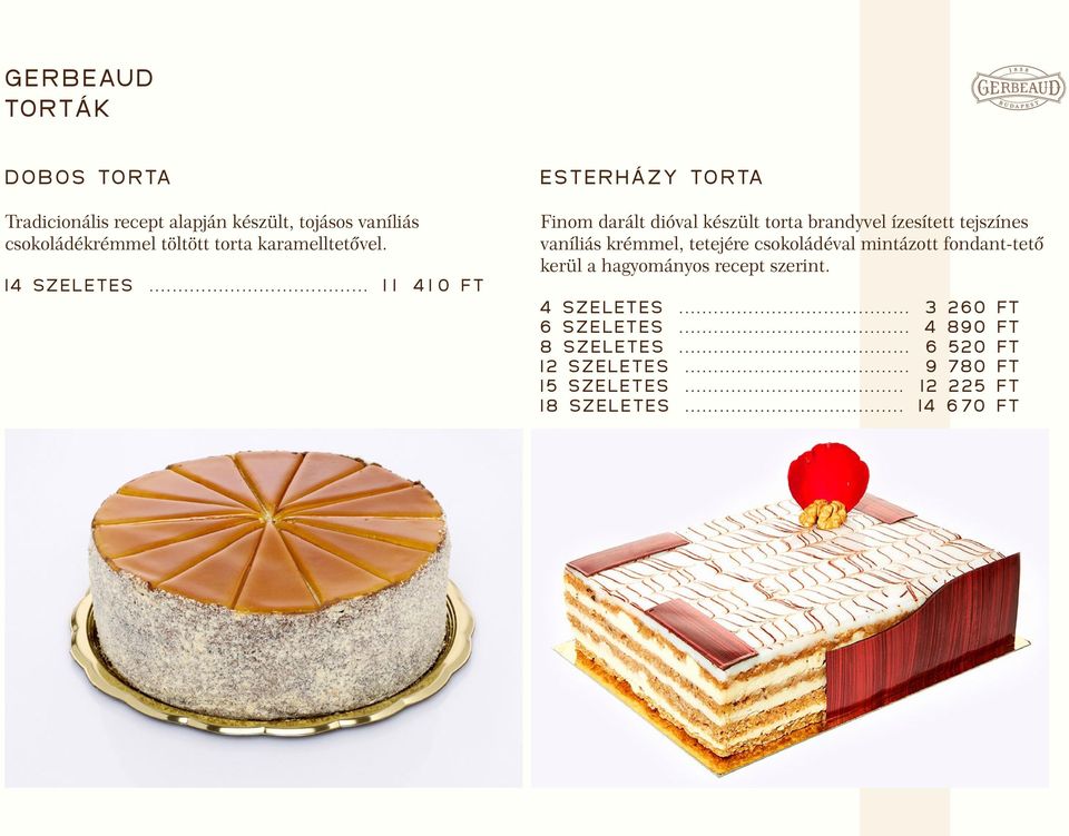 .. 1 1 41 0 FT Esterházy torta Finom darált dióval készült torta brandyvel ízesített tejszínes vaníliás krémmel,