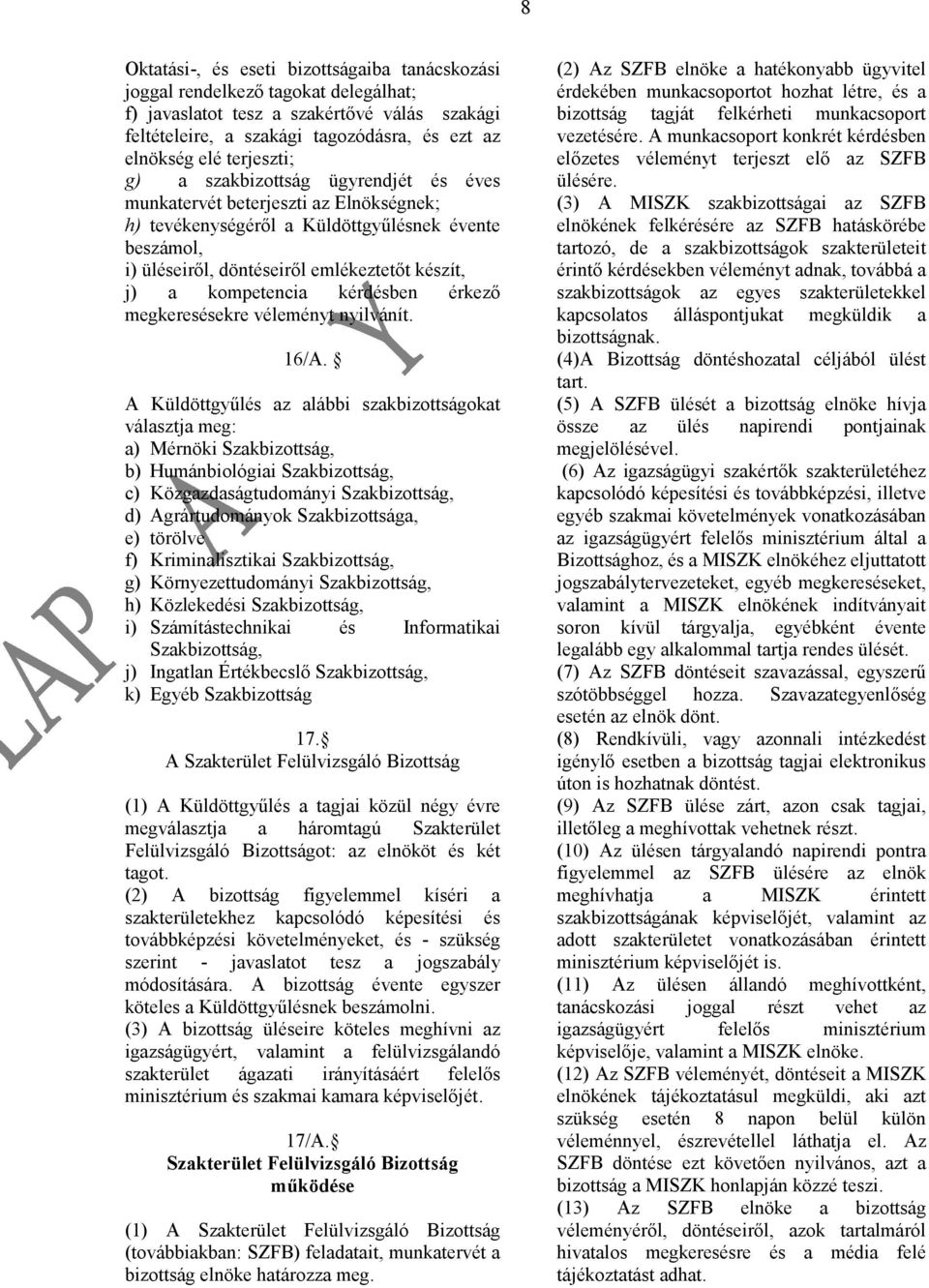 kompetencia kérdésben érkező megkeresésekre véleményt nyilvánít. 16/A.